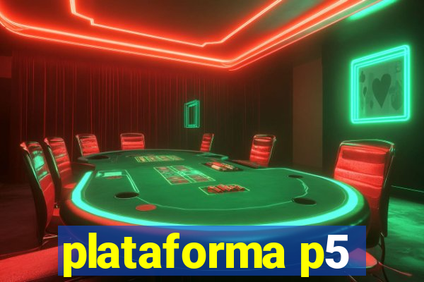 plataforma p5